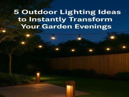 5 Outdoor Lighting Ideas to Instantly Transform Your Garden Evenings